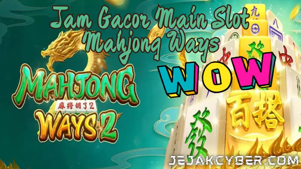 Jam Gacor Main Slot Mahjong Ways