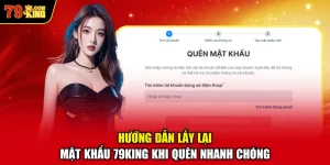 Hướng Dẫn Lấy Lại Mật Khẩu 79KING Khi Quên Nhanh Chóng